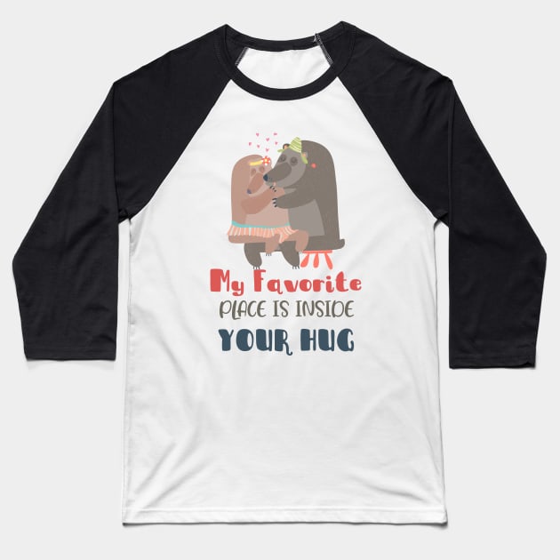 My Favorite Place is Inside your hug Baseball T-Shirt by TeesByKimchi